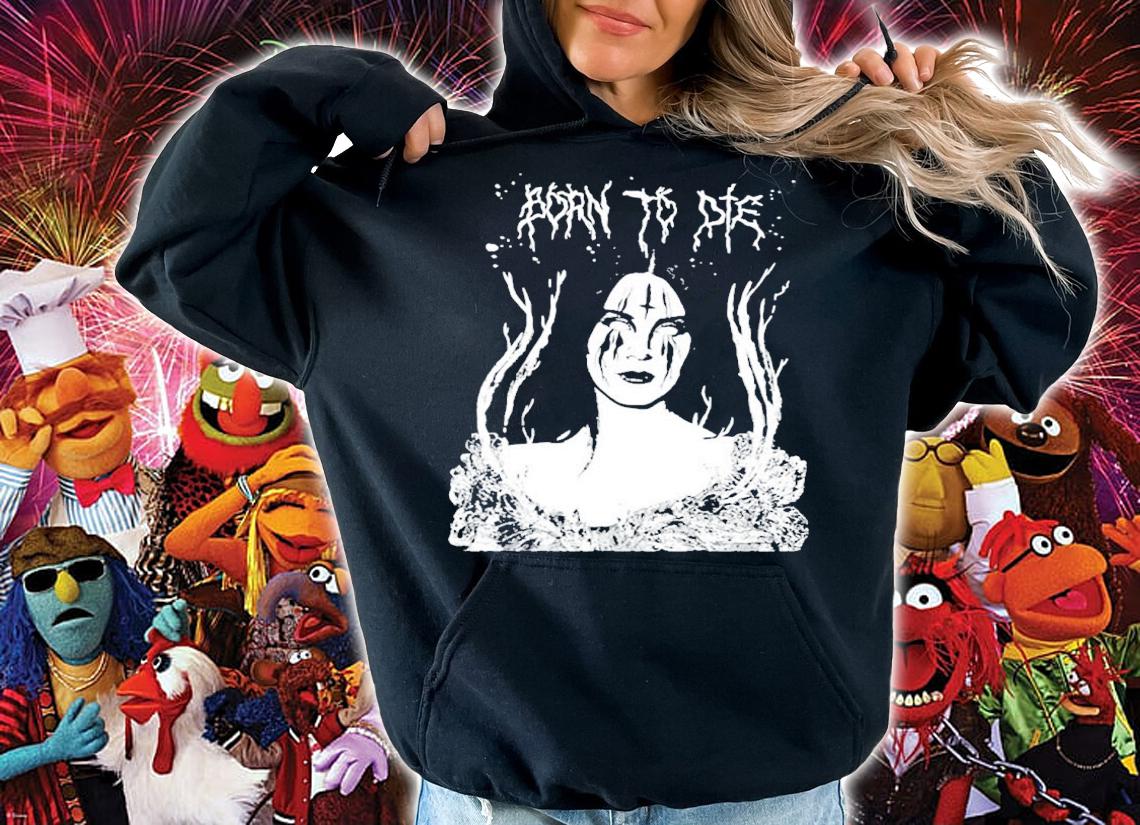 Lana Del Rey Born To Die shirt hoodie