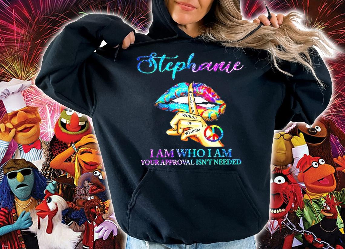 Lips Hippie Stephanie I Am Who I Am Your Approval Isn't Needed T-Shirt hoodie
