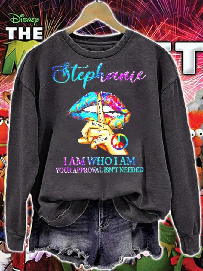 Lips Hippie Stephanie I Am Who I Am Your Approval Isn't Needed T-Shirt sweatshirt