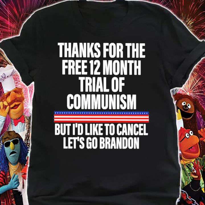 Thanks For The Free 12 Month Trial Of Communism But I'd Like To Cancel Let's Go Brandon Shirt shirt