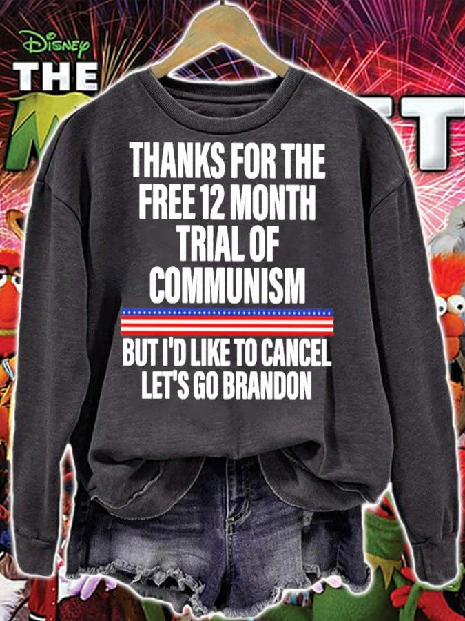 Thanks For The Free 12 Month Trial Of Communism But I'd Like To Cancel Let's Go Brandon Shirt sweatshirt