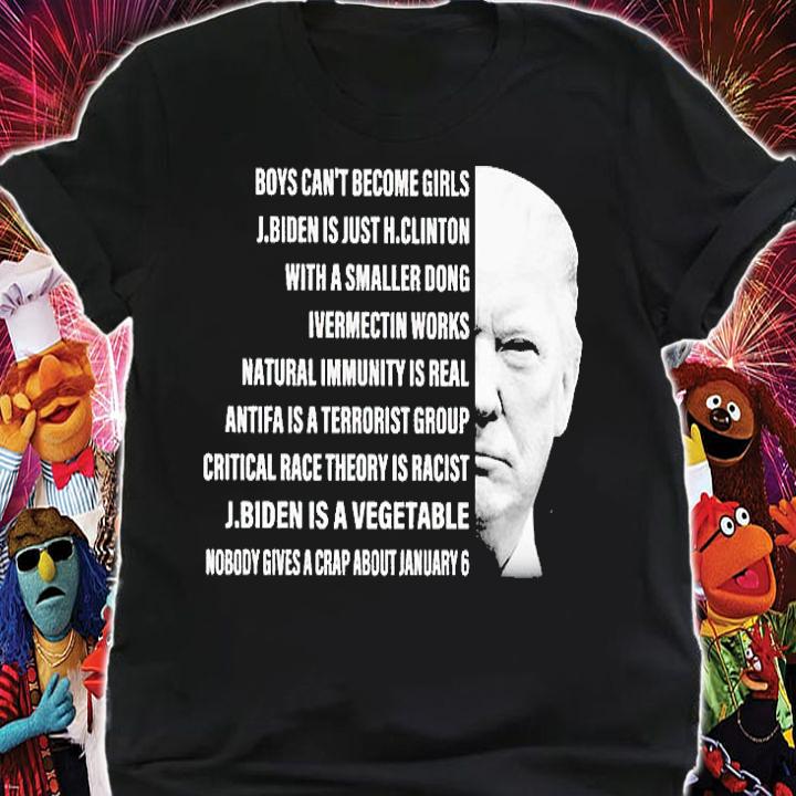 Trump Boys Can't Become Girls J.biden Is Just H.clinton Nobody Gives A Crap About January 6 T-Shirt