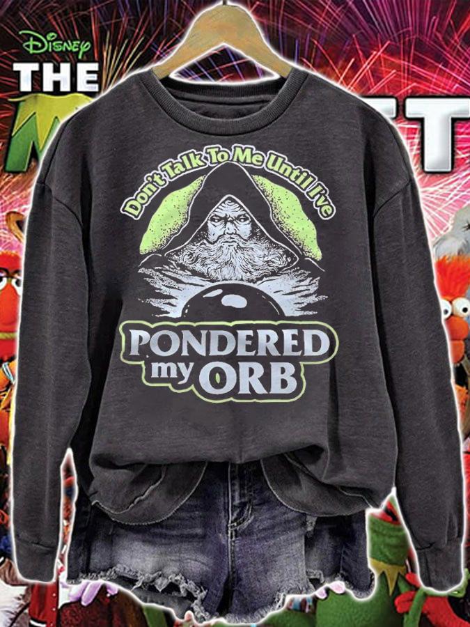 Don't talk to me until I've pondered my orb T-shirt