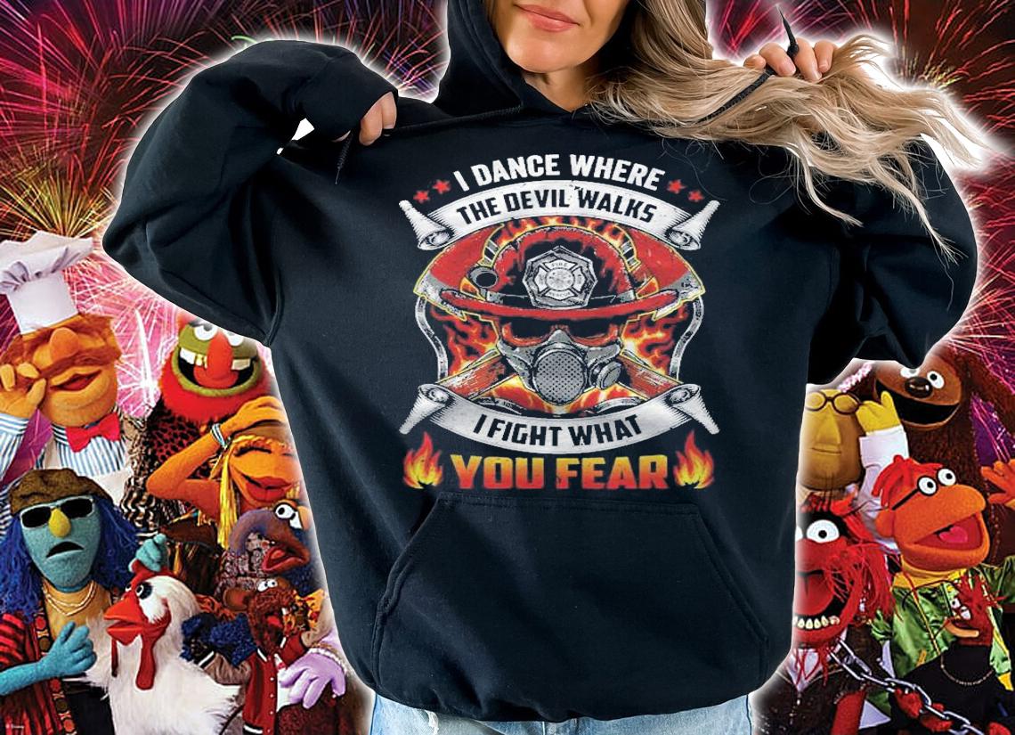 I Dance Where The Devil Walks I Fight Fear Shirt hoodie