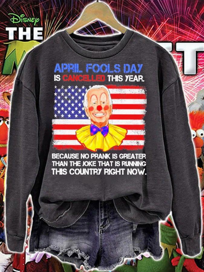 Joe Biden Clown April Fools Day Is Cancelled This Year Shirt sweatshirt