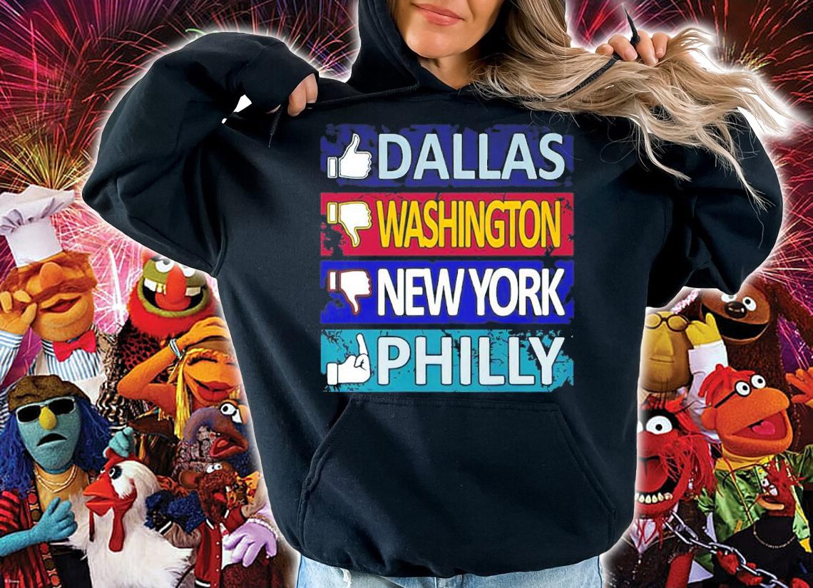 Like Dallas Unlike Washington Dislike New York And Fuck Philly Shirt hoodie