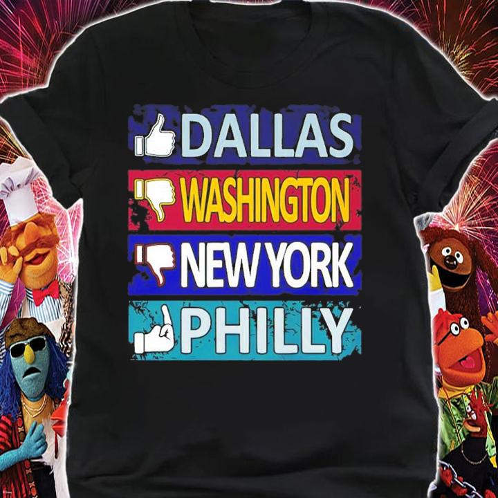 Like Dallas Unlike Washington Dislike New York And Fuck Philly Shirt shirt
