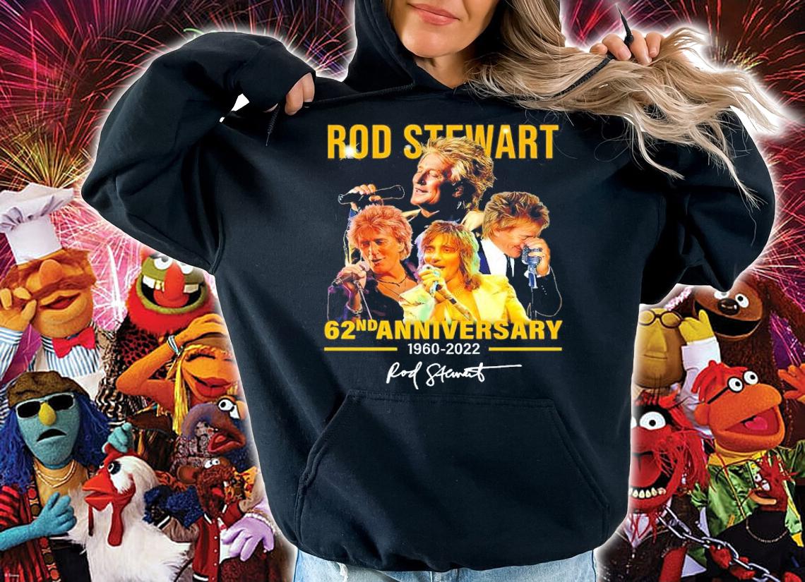 Rod Stewart 62nd anniversary 1960-2022 signature shirt hoodie
