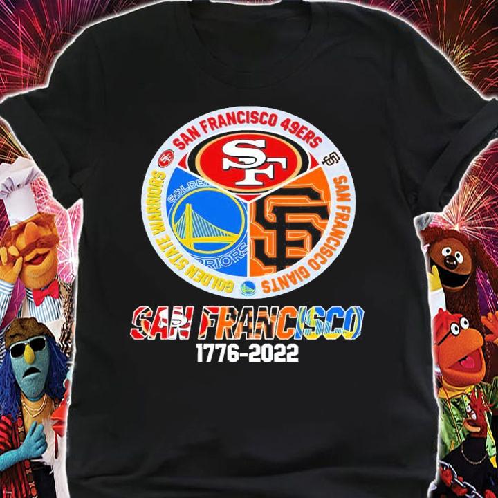SAN FRANCISCO 1776-2022 San Francisco 49ers San Francisco Giants Golden State Warriors Shirt shirt