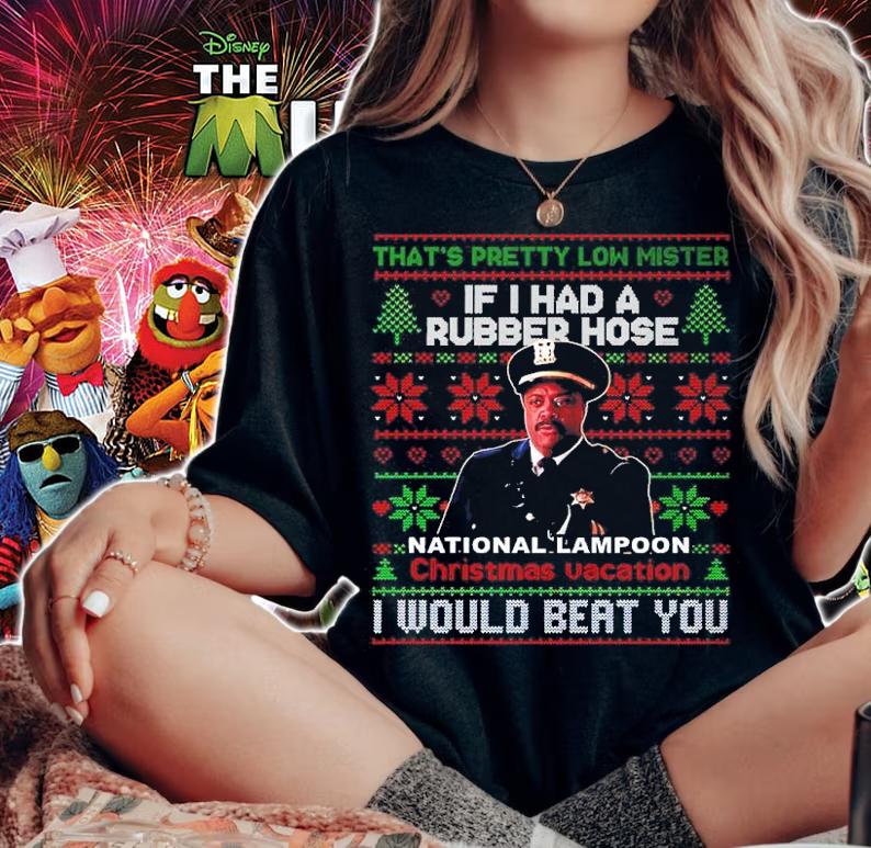 That's Pretty Low Mister If I Had A Rubber Hose National Lampoon Christmas Vacation I Would Beat You Ugly Christmas Shirt woman shirt