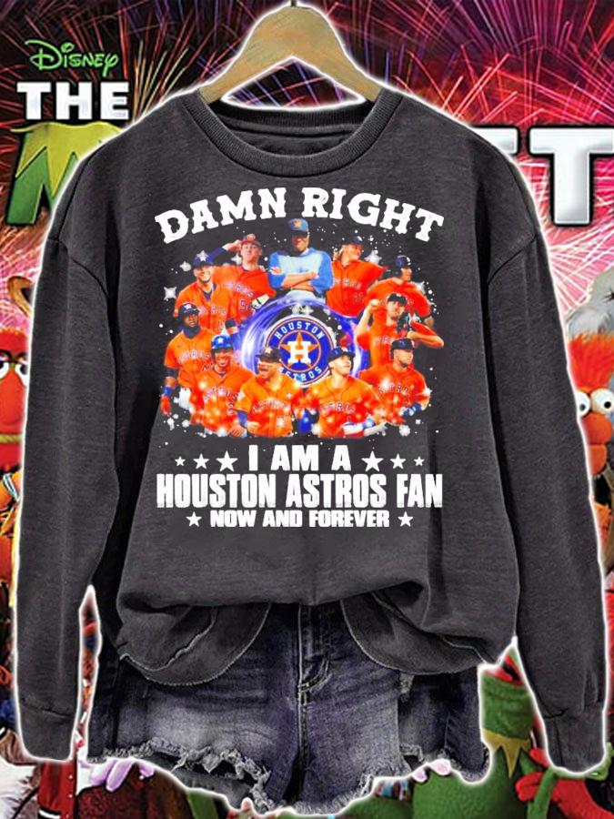 Damn right I am a Houston Astros fan now and forever shirt