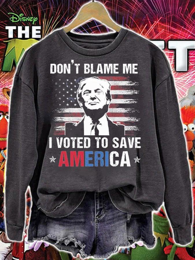 Don't Blame Me I Voted To Save America American Flag Vintage Trump T-Shirt sweatshirt
