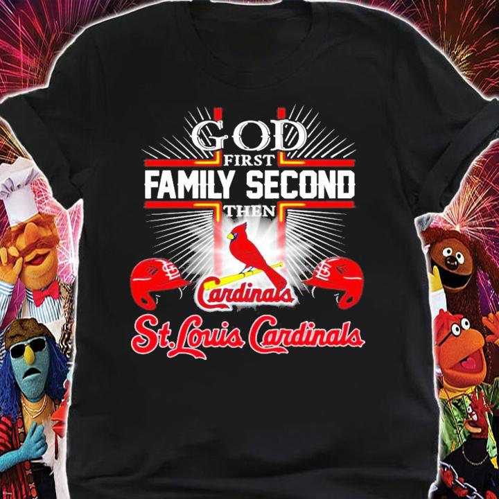 God first family second then St Louis Cardinals shirt shirt