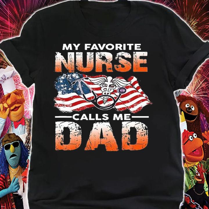 My Favorite Nurse Calls Me Dad Fathers Day T-Shirt shirt