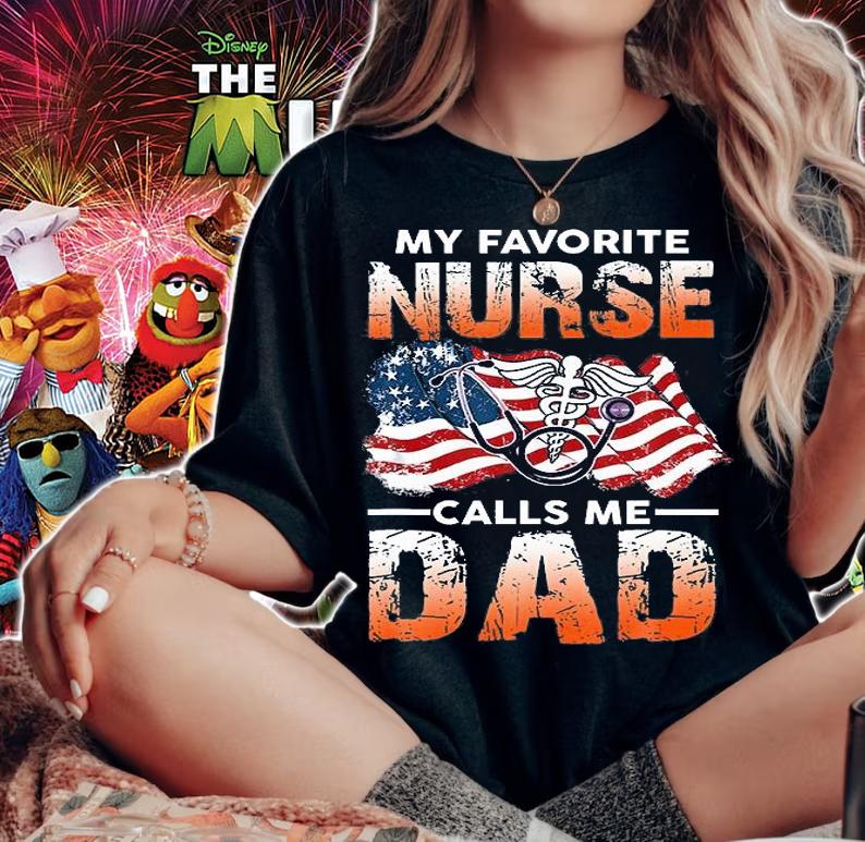 My Favorite Nurse Calls Me Dad Fathers Day T-Shirt woman shirt