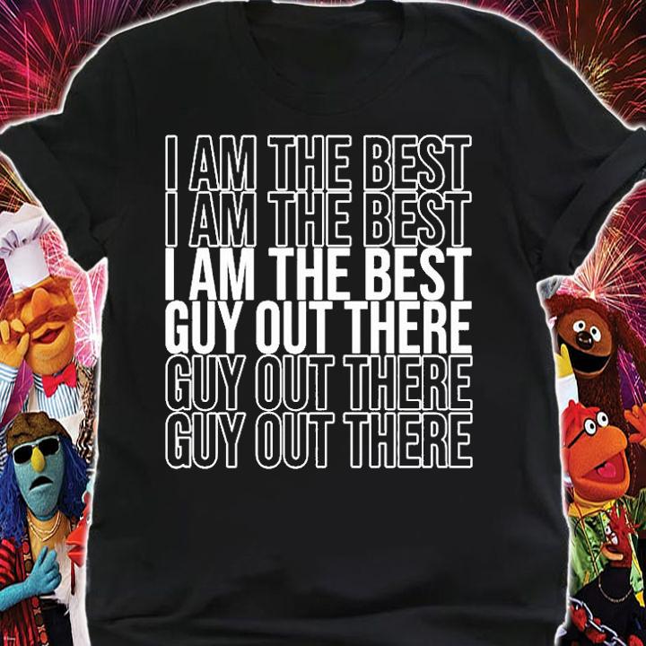 I Am The Best Guy Out There T-Shirt