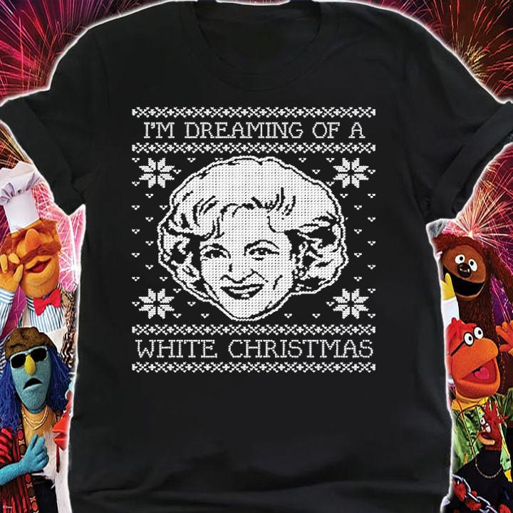 I'm Dreaming Of A White Christmas Ugly Merry Christmas Shirt