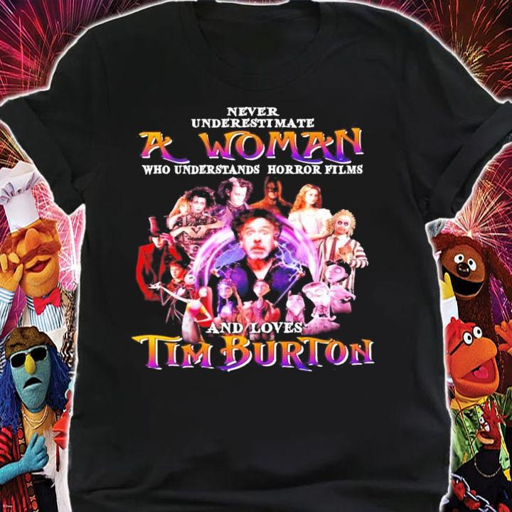 Never underestimate a woman and loves Tim Burton shirt