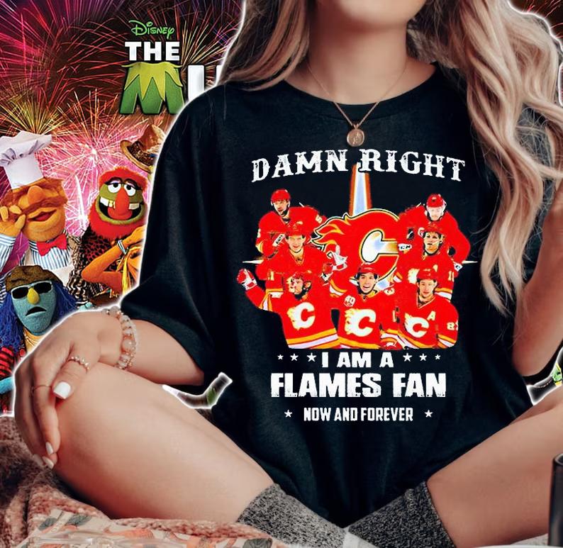 Damn right I am a Calgary Flames fan now and forever 2021 T-shirt
