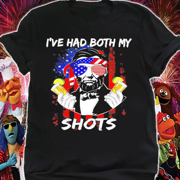 Lincoln 4th of july Ive had both my shots shirt shirt