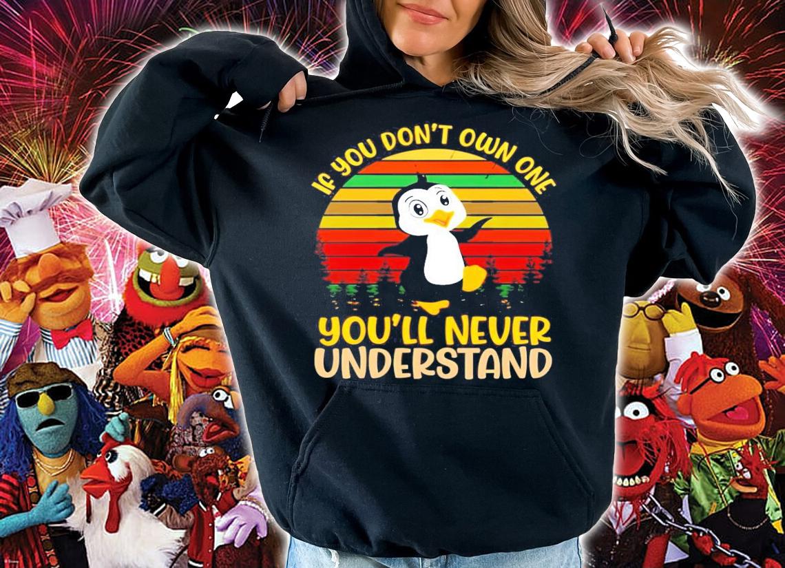 Penguin If You Dont Own One Youll Never Understand vintage shirt hoodie