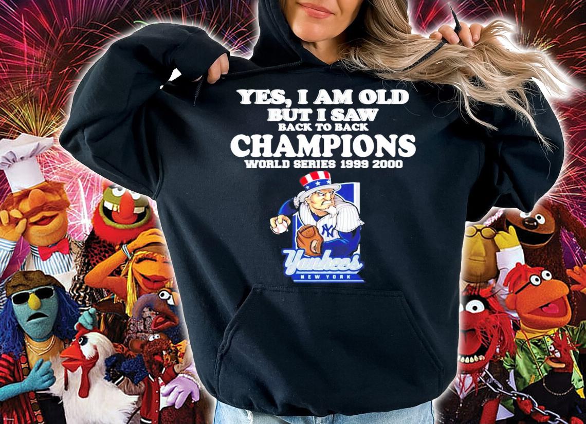 Yes I am old but I saw back to back Champions world series New York Yankees t-shirt hoodie