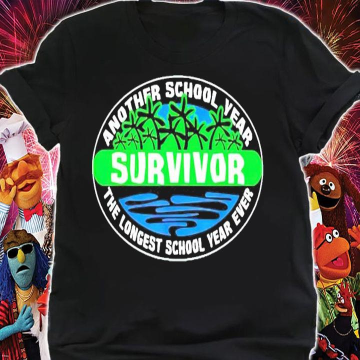 Another school year Survivor the longest school year ever shirt