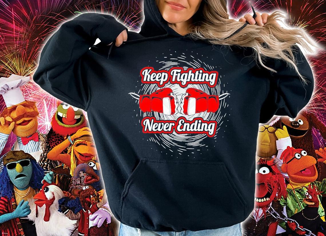 Keep Fighting Never Ending shirt