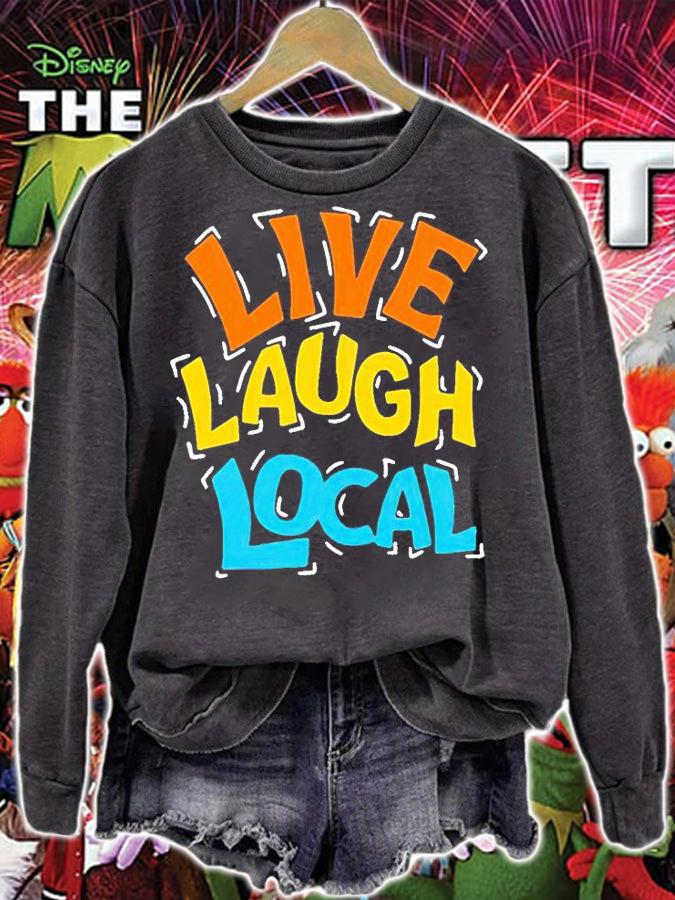 Live laugh local T-shirt sweatshirt