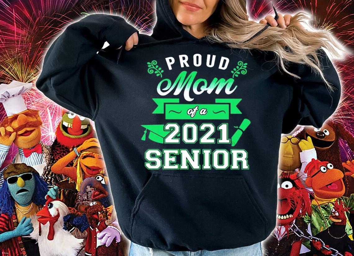Proud Mom of a 2021 Senior shirt hoodie