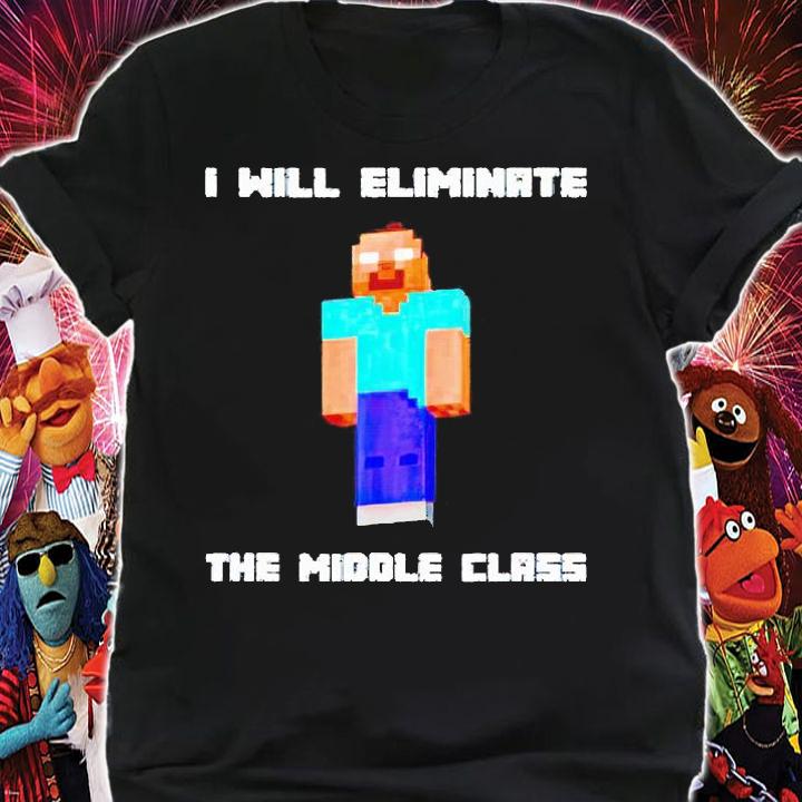 I Will Eliminate The Middle Class Herobrine Monster School T-shirt shirt