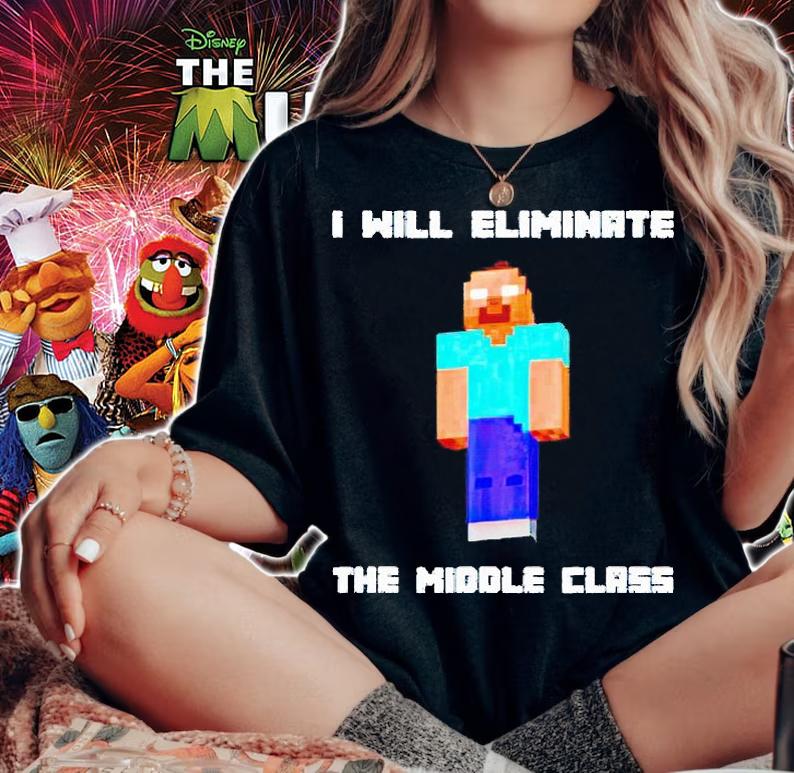 I Will Eliminate The Middle Class Herobrine Monster School T-shirt woman shirt