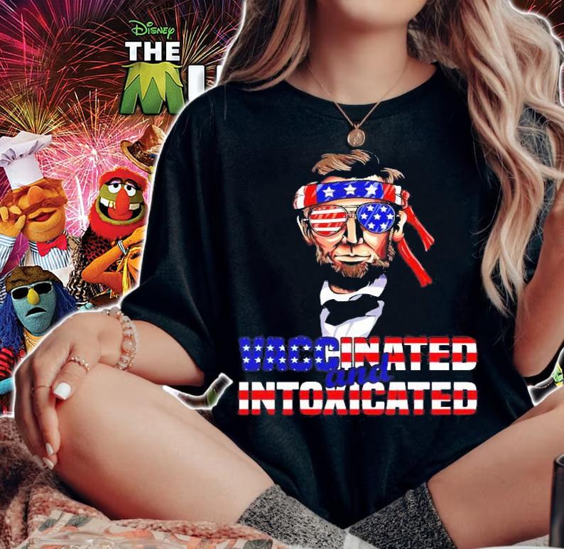 Abraham Lincoln vaccinated and intoxicated 4th of July shirt woman shirt