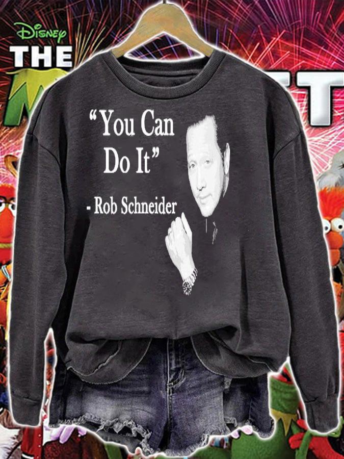 You can do it Rob Schneider shirt sweatshirt