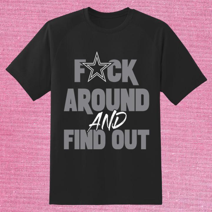 Dak Prescott Fuck Around And Find Out Dallas Cowboys T-Shirt