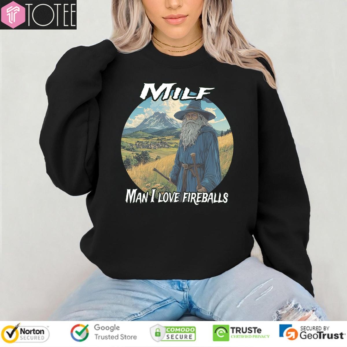 Wizard Milf Man I Love Fireballs sweatshirt