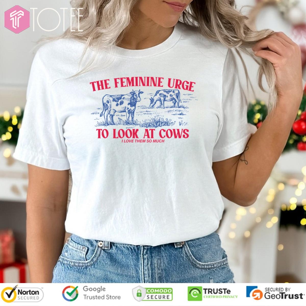 The Feminine Urge To Look At Cows T-shirt